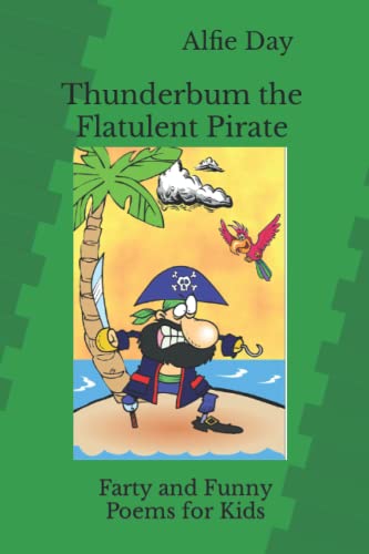 Thunderbum the Flatulent Pirate: Farty and Funny Poems for Kids