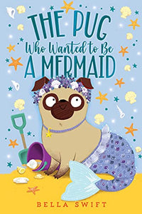 The Pug Who Wanted to Be a Mermaid 