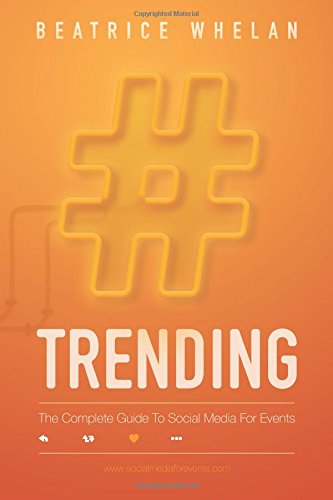 Trending: The Complete Guide to Social Media for Events