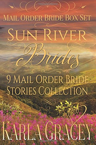 Mail Order Bride Box Set - Sun River Brides - 9 Mail Order Bride Stories Collection: Clean and Wholesome Historical Western Romance Box Set Bundle