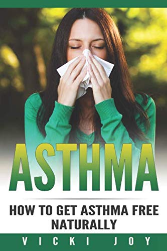 Asthma: How To Get Asthma Free Naturally (asthma cure, asthma free naturally, asthma educator study guide, wheezing, asthma treatment, asthma attacks, hayfever)