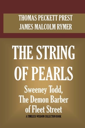 The String Of Pearls: Sweeney Todd, The Demon Barber Of Fleet Street (Timeless Wisdom Collection)