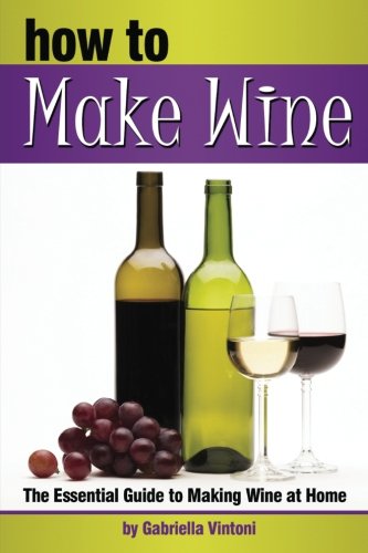 How to Make Wine: The Essential Guide to Making Wine at Home ~ ( How to Make Homemade Wine | How to Make Your Own Wine )
