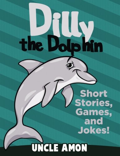 Dilly the Dolphin: Short Stories, Games, and Jokes! (Fun Time Reader)