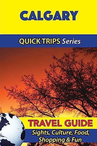 Calgary Travel Guide (Quick Trips Series)