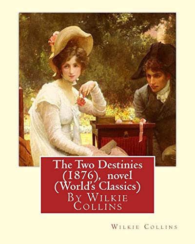 The Two Destinies (1876), By Wilkie Collins A NOVEL (World's Classics)