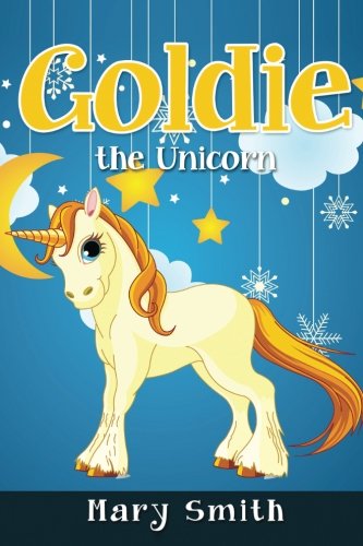 Goldie the Unicorn: Cute Fairy Tale Bedtime Story for Kids: Volume 7 (Sunshine Reading)