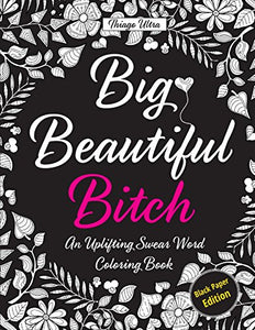 Big, Beautiful, Bitch - Black Paper Edition 
