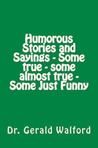 Humorous Stories and Sayings - Some true - some almost true - Some Just Funny