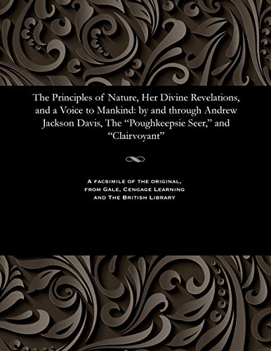 The Principles of Nature, Her Divine Revelations, and a Voice to Mankind
