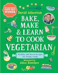 Bake, Make, and Learn to Cook Vegetarian 