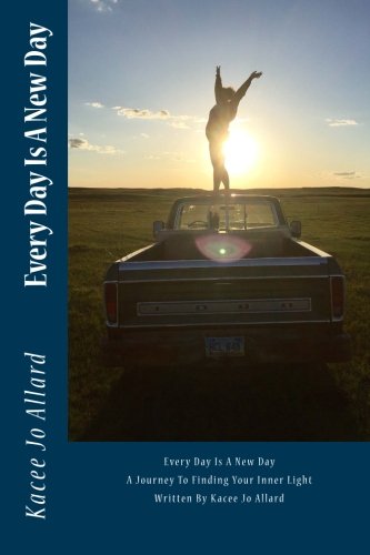 Every Day Is A New Day: A Journey To Finding Your Inner Light