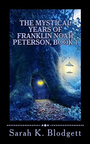 The Mystical Years of Franklin Noah Peterson, Book 1