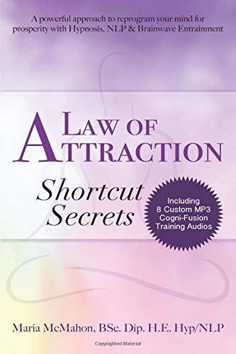 Law of Attraction Shortcut Secrets : A Powerful Approach to Reprogram Your Mind with Hypnosis, NLP and Brainwave Entrainment