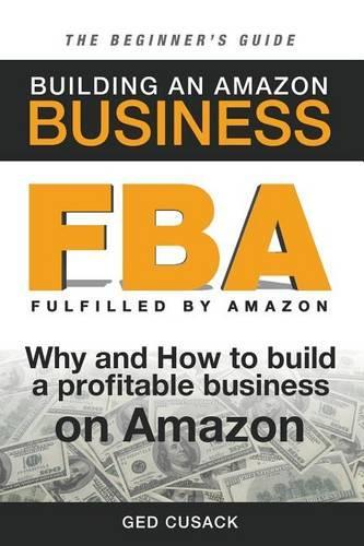 FBA - Building an Amazon Business - The Beginner's Guide