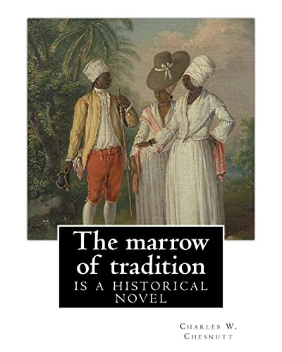 The marrow of tradition, By Charles W. Chesnutt (Historical novel)