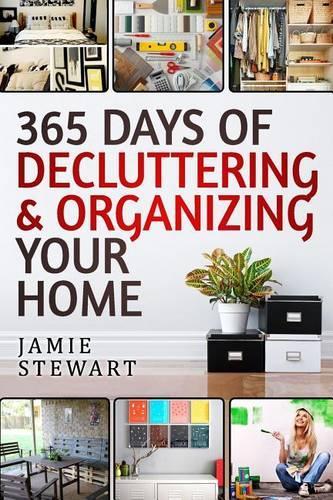 365 Days of Decluttering and Organizing Your Home