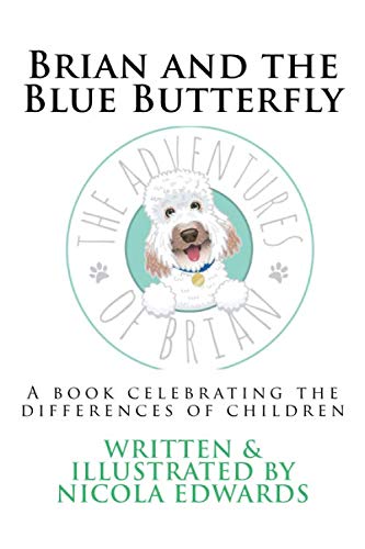 Brian and the Blue Butterfly: A book celebrating the differences of children (Adventures of Brian)