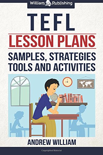 TEFL Lesson Plans: Samples, Strategies, Tools and Activities (ESL Teaching Series)