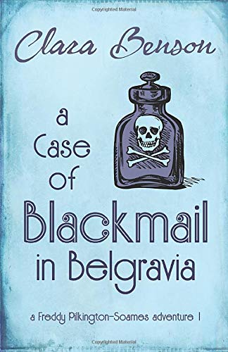 A Case of Blackmail in Belgravia (A Freddy Pilkington-Soames Adventure)