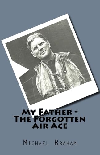My Father - The Forgotten Air Ace
