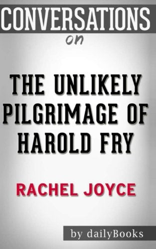 Conversations on The Unlikely Pilgrimage of Harold Fry: A Novel By Rachel Joyce