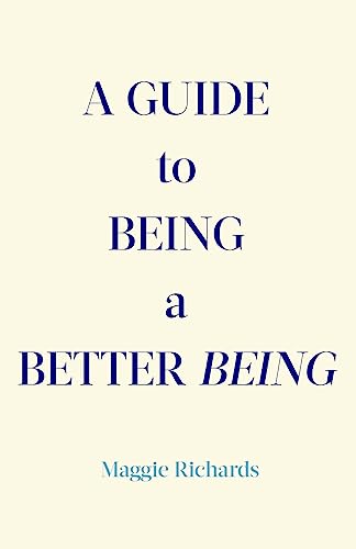 A Guide to Being a Better Being