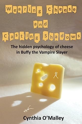 Wearing Cheese and Casting Shadows