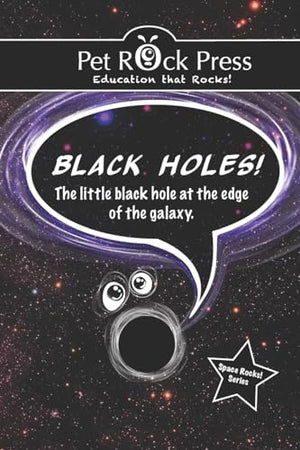 BLACK HOLES! The little black hole at the edge of the galaxy.