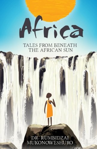 Africa: Tales From Beneath The African Sun: Stories For Children