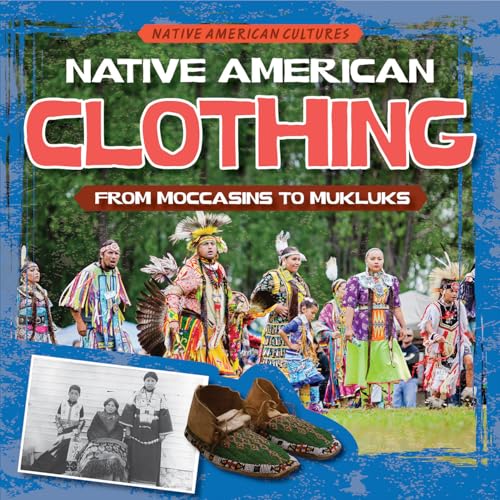 Native American Clothing: From Moccasins to Mukluks
