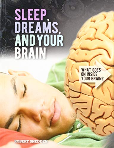 Sleep, Dreams, and Your Brain