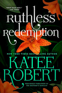 Ruthless Redemption (Previously Published as the Bastard's Bargain) 