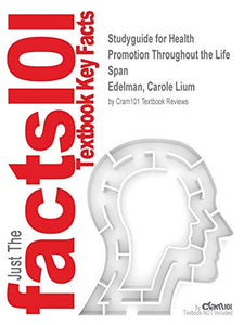 Studyguide for Health Promotion Throughout the Life Span by Edelman, Carole Lium, ISBN 9780323136709 