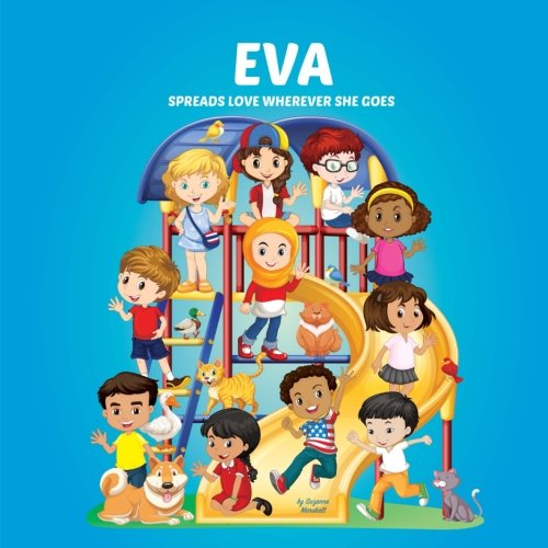 Eva Spreads Love Wherever She Goes : Personalized Children's Books and Multicultural Children's Books