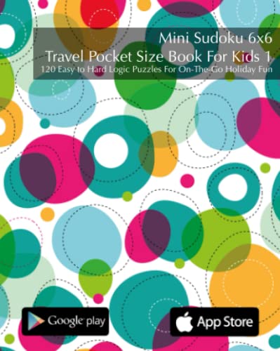 Mini Sudoku 6x6 Travel Pocket Size Book For Kids 1: 120 Easy to Hard Logic Puzzles For On-The-Go Holiday Fun (Sudoku Travel Pocket Size Book for Kids)