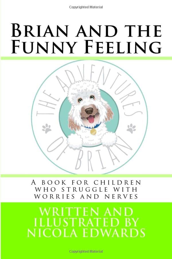 Brian and the Funny Feeling: A book for children who struggle with nerves (Adventures of Brian) (Volume 7)