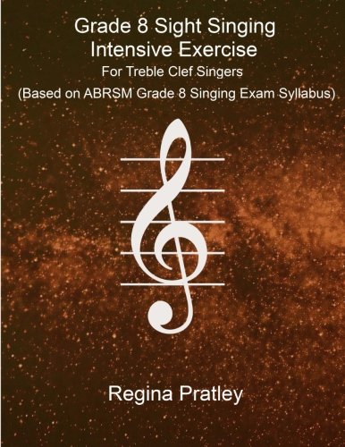 Grade 8 Sight Singing Intensive Exercise For Treble Clef Singers (Based on ABRSM Grade 8 Singing Exam Syllabus)