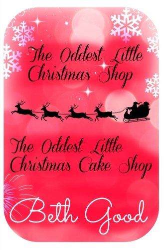 The Oddest Little Christmas Shop/The Oddest Little Christmas Cake Shop: Two festive romances