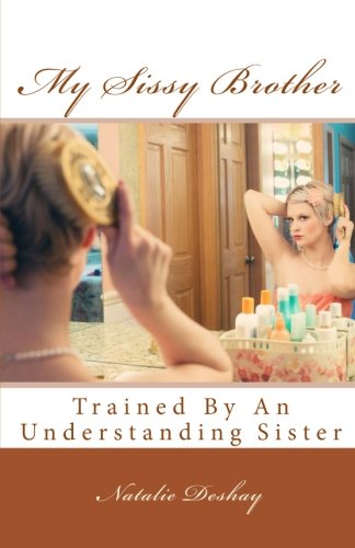 My Sissy Brother: Trained By An Understanding Sister