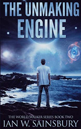 The Unmaking Engine (The World Walker Series)