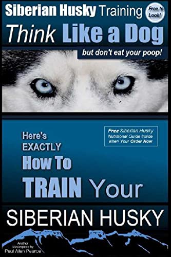 Siberian Husky Training Think Like a Dog...but Don't Eat Your Poop!