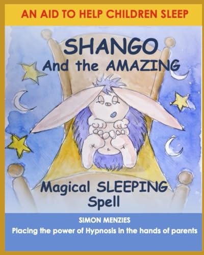 SHANGO And The Amazing Magical SLEEPING Spell: An aid to help parents put their children to sleep