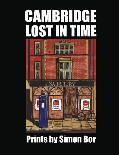 Cambridge Lost in Time: Prints by Simon Bor