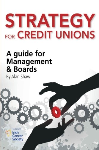 Strategy for Credit Unions: A guide for Management and Boards