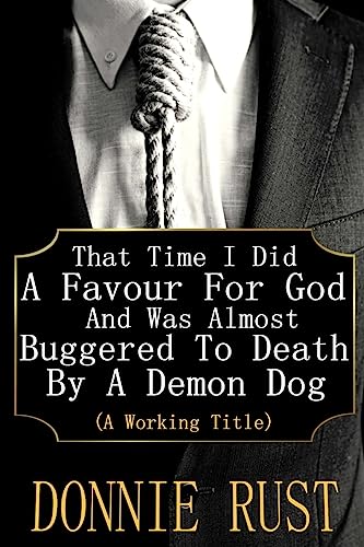 That Time I Did A Favour For God And Was Almost Buggered To Death By A Demon Dog