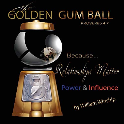 The Golden Gum Ball: ... because Relationships Matter!