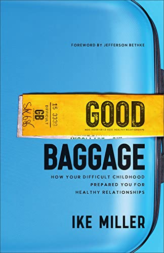 Good Baggage  How Your Difficult Childhood Prepared You for Healthy Relationships