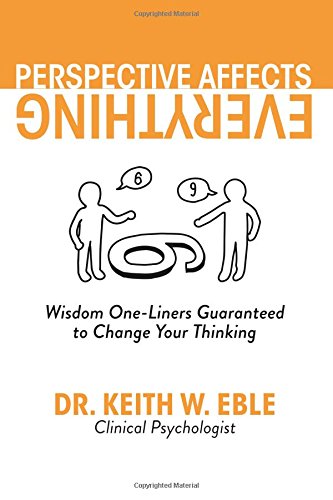 Perspective Affects Everything: Wisdom One-liners Guaranteed to Change Your Thinking