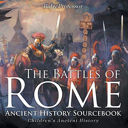 The Battles of Rome - Ancient History Sourcebook Children's Ancient History